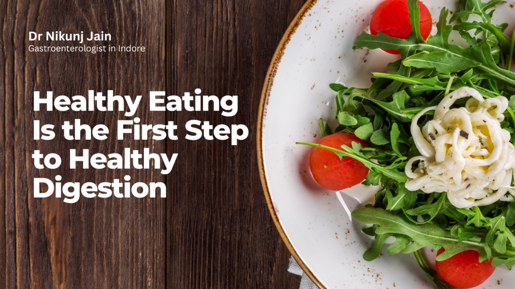 Healthy Eating Is the First Step to Healthy Digestion